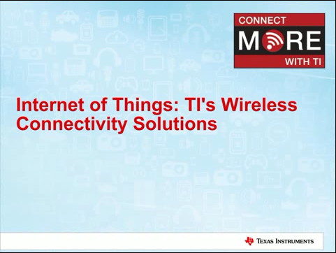 TI工业研讨会公开课-Internet of Things- TI's Wireless Connectivity Solutions_1
